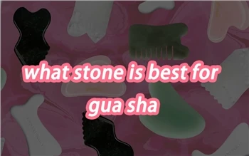 Welke steen is het beste voor Gua Sha